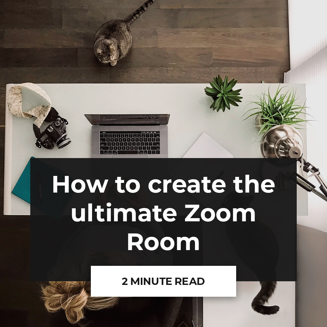 How to create the ultimate Zoom room